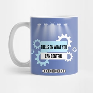 Focus On What You Can Control Mug